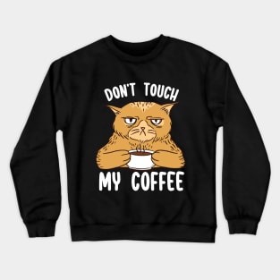 Don´t Touch My Coffee Crewneck Sweatshirt